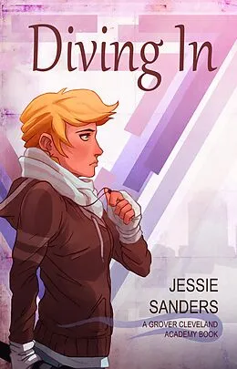 E-Book (epub) Diving In (Grover Cleveland Academy, #2) von Jessie Sanders
