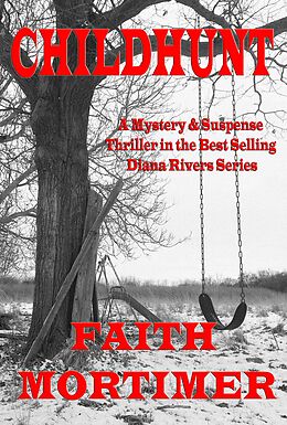 E-Book (epub) Childhunt (The "Diana Rivers" Mysteries, #5) von Faith Mortimer