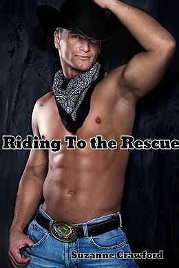 E-Book (epub) Riding To the Rescue (Sexy Cowboy Hero) von Suzanne Crawford