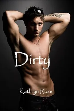 E-Book (epub) Dirty von Kathryn Rose