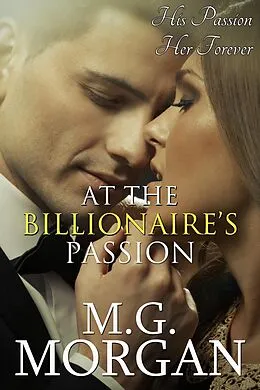 E-Book (epub) At the Billionaire's Passion Book 6 (Billionaire Brothers, #6) von M. G. Morgan