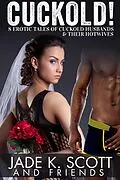 E-Book (epub) Cuckold! 8 Erotic Tales of Cuckold Husbands & Their Hotwives von Jade K. Scott, Angel Wild, Polly J Adams