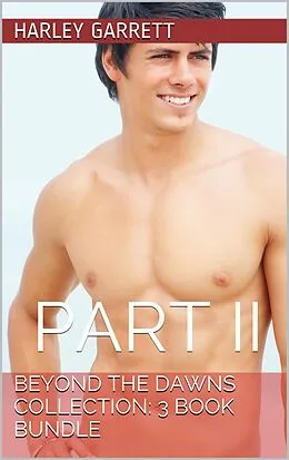 E-Book (epub) Beyond The Dawns Collection: Three Book Bundle Part II von Harley Garrett