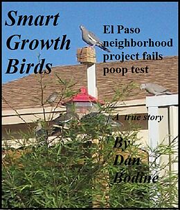 E-Book (epub) Smart Growth Birds: El Paso neighborhood project fails poop test von Dan Bodine