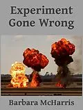 E-Book (epub) Experiment Gone Wrong von Barbara McHarris