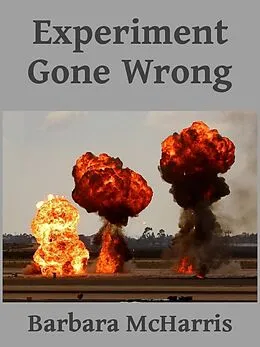 E-Book (epub) Experiment Gone Wrong von Barbara McHarris