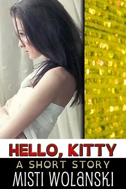 E-Book (epub) Hello, Kitty (Overhill) von Misti Wolanski