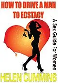 E-Book (epub) HOW TO DRIVE A MAN TO ECSTASY: A SEX GUIDE FOR WOMEN (SEX TIPS, #1) von Helen Cummins
