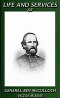 E-Book (epub) Life And Services Of General Ben McCulloch (Texas Ranger Tales, #3) von Victor M. Rose