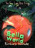 E-Book (epub) Bella World (Three Lost Kids, #2) von Kimberly Kinrade