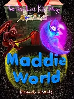 E-Book (epub) Maddie World (Three Lost Kids, #3) von Kimberly Kinrade