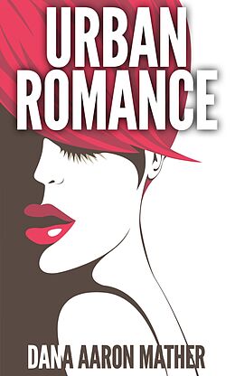 E-Book (epub) Urban Romance von Dana Aaron Mather
