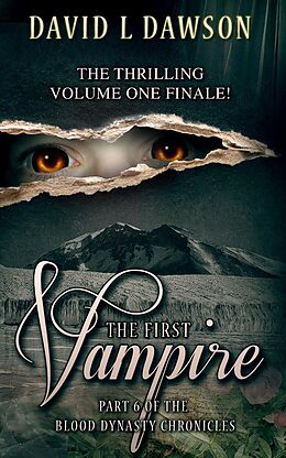 E-Book (epub) The First Vampire (The Blood Dynasty Chronicles, #6) von David L Dawson
