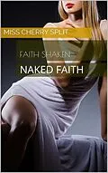 E-Book (epub) Faith Shaken (Naked Faith) von Miss Cherry Split
