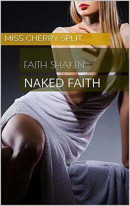 E-Book (epub) Faith Shaken (Naked Faith) von Miss Cherry Split