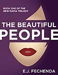 E-Book (epub) The Beautiful People (The New Mafia Trilogy, #1) von E. J. Fechenda