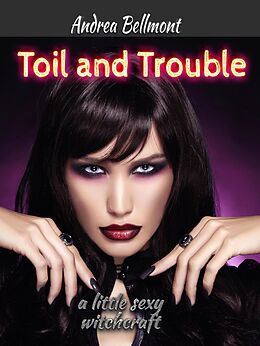 E-Book (epub) Toil and Trouble von Andrea Bellmont