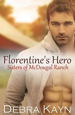 E-Book (epub) Florentine's Hero (Sisters of McDougal Ranch) von Debra Kayn
