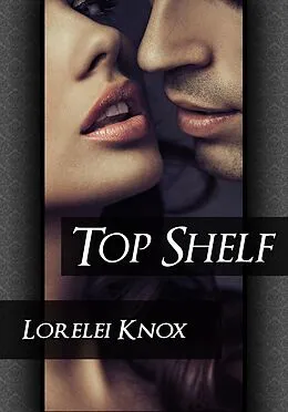 E-Book (epub) Top Shelf von Lorelei Knox
