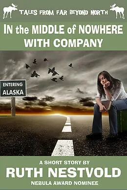 E-Book (epub) In the Middle of Nowhere With Company (Tales From Far Beyond North) von Ruth Nestvold