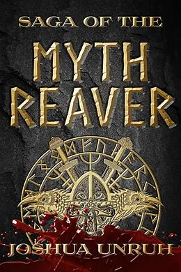 E-Book (epub) Saga of the Myth Reaver von Joshua Unruh