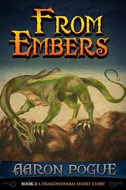 E-Book (epub) From Embers (A Dragonswarm Short Story, #2) von Aaron Pogue