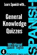 E-Book (epub) Learn Spanish with General Knowledge Quizzes #4 (SPANISH - GENERAL KNOWLEDGE WORKOUT, #4) von Clicbooks Digital Media