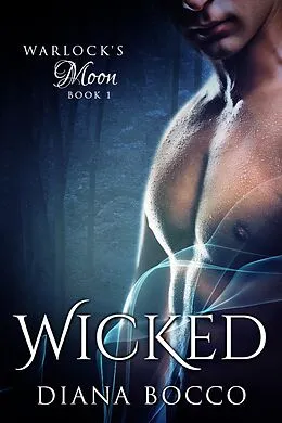 E-Book (epub) Wicked (Warlock's Moon, #1) von Diana Bocco