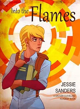 E-Book (epub) Into the Flames (Grover Cleveland Academy) von Jessie Sanders