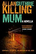 E-Book (epub) Killing Mum von Allan Guthrie