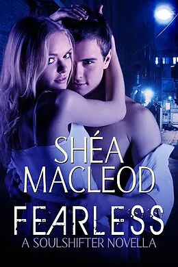 E-Book (epub) Fearless (Sunwalker Saga: Soulshifter Trilogy) von Shéa Macleod