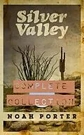 E-Book (epub) Silver Valley: The Complete Collection von Noah Porter