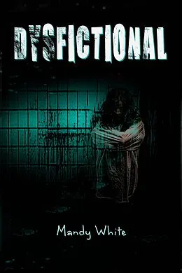 E-Book (epub) Dysfictional (Dysfunctional Fiction, #1) von Mandy White