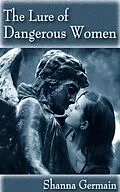 E-Book (epub) The Lure of Dangerous Women von Shanna Germain