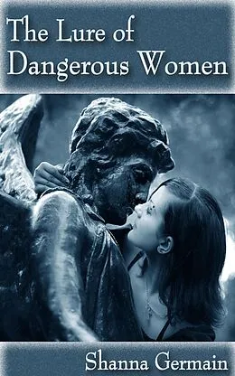 E-Book (epub) The Lure of Dangerous Women von Shanna Germain