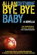 E-Book (epub) Bye Bye Baby von Allan Guthrie