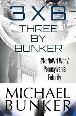 E-Book (epub) Three By Bunker: Three Short Works of Fiction von Michael Bunker