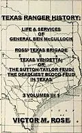 E-Book (epub) Texas Rangers History: Life & Services Of General Ben McCulloch, Ross' Texas Brigade, Texas Vendetta; Or The Sutton-Taylor Feud: The Deadliest Blood Feud In Texas (3 Volumes In 1) von Victor M. Rose