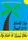 E-Book (epub) World Cup Brazil 2014 (Bill and Sarah Giles Travel Books., #5) von Bill Giles, Sarah Giles