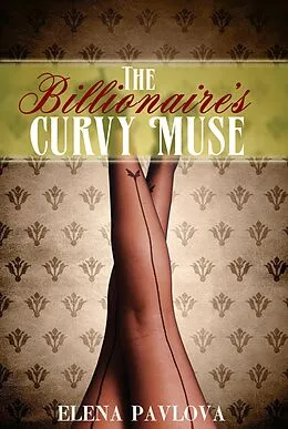 E-Book (epub) The Billionaire's Curvy Muse (BBW for the Billionaire, #1) von Elena Pavlova