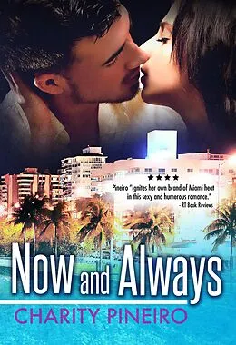 E-Book (epub) Now and Always (South Beach Sizzles Contemporary Romance Series, #1) von Charity Pineiro