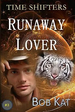 E-Book (epub) Runaway Lover (Time Shifters, #3) von Bob Kat