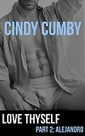 E-Book (epub) Alejandro (Love Thyself, #2) von Cindy Cumby