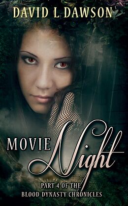 E-Book (epub) Movie Night (The Blood Dynasty Chronicles, #4) von David L Dawson