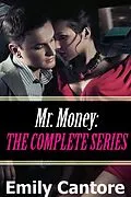 E-Book (epub) Mr. Money: The Complete Series (Mr Money, #6) von Emily Cantore