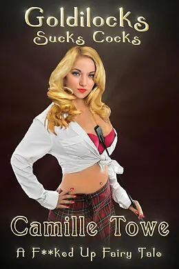 E-Book (epub) Goldilocks Sucks Cocks von Camille Towe