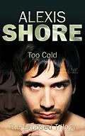 E-Book (epub) Too Cold (The Exposed Trilogy, #2) von Alexis Shore