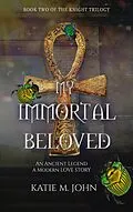 E-Book (epub) Immortal Beloved (The Knight Trilogy, #2) von Katie M John