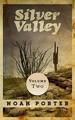 E-Book (epub) Silver Valley (Volume Two) von Noah Porter