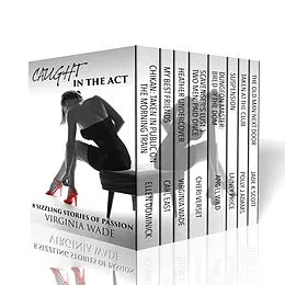 E-Book (epub) Caught in the Act - Eight Sizzling Stories of Passion von Virginia Wade, Ellen Dominick, Carl East